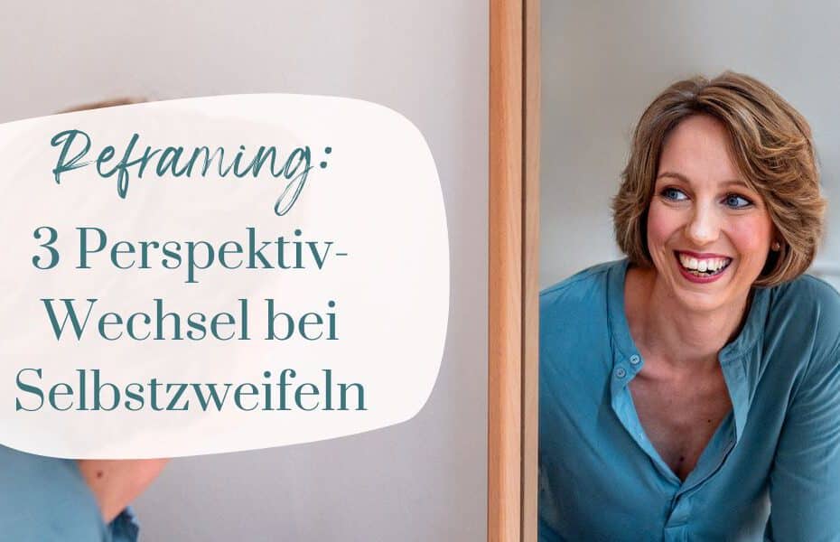 3 mächtige Perspektivwechsel gegen Selbstzweifel