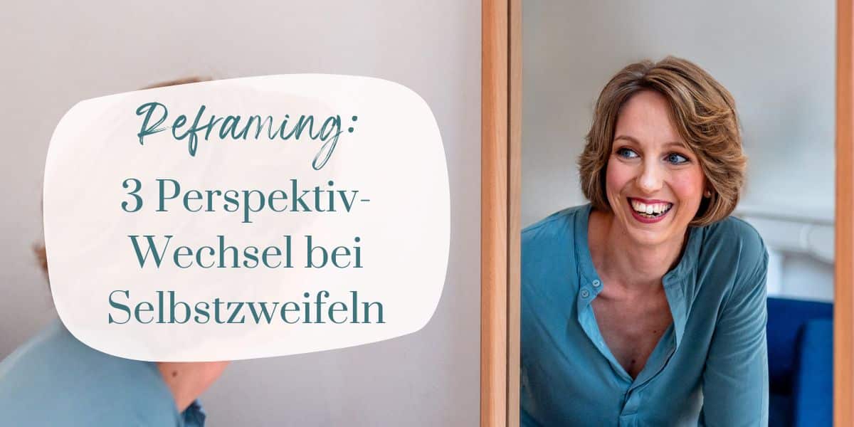 3 mächtige Perspektivwechsel gegen Selbstzweifel